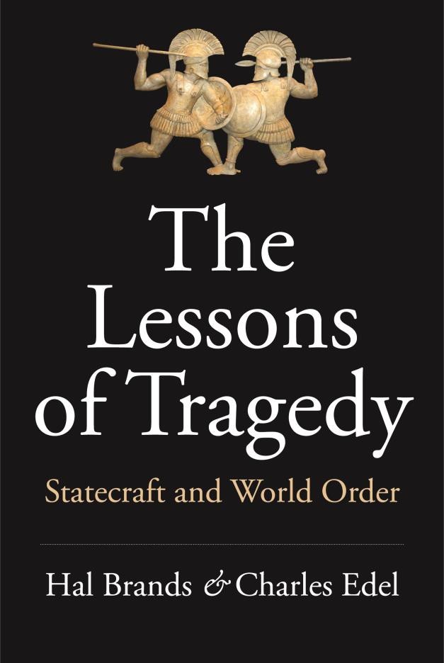 Book Talk:  The Lessons of Tragedy by Hal Brands and Charles Edel